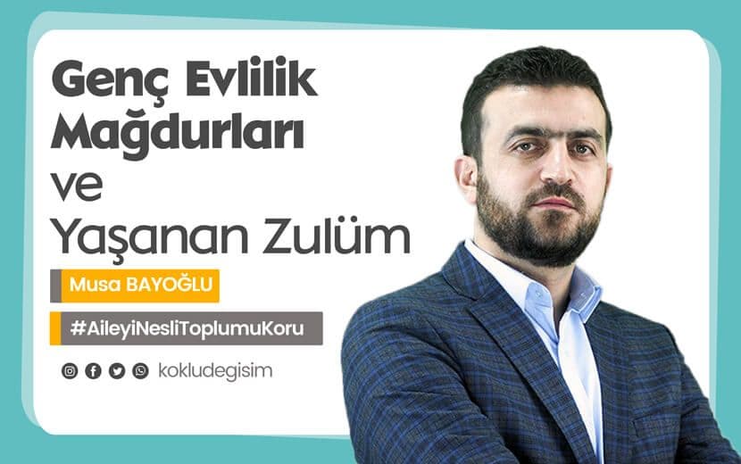 Genç Evlilik Mağdurları ve Yaşanan Zulüm