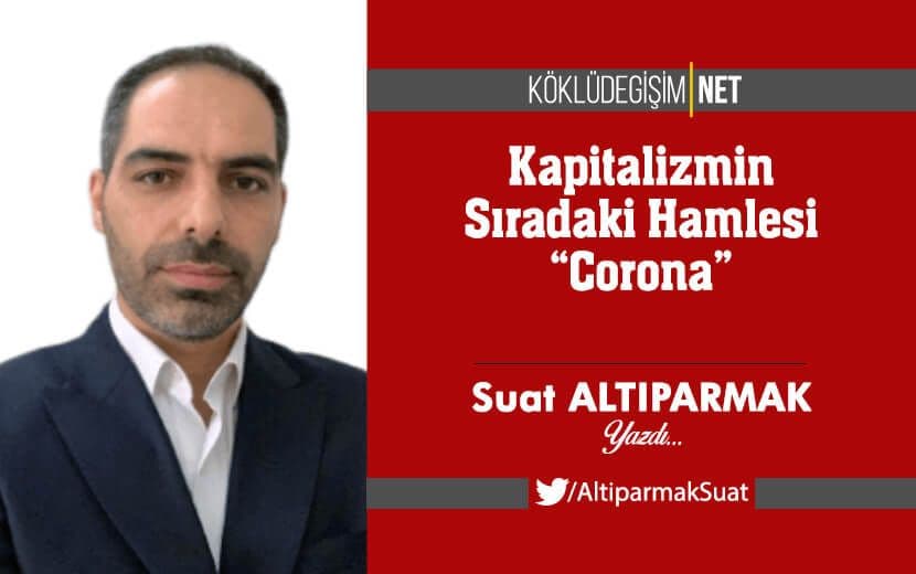 Kapitalizmin Sıradaki Hamlesi ’Corona’