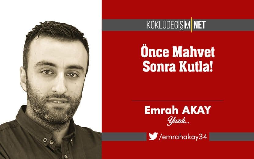 Önce Mahvet Sonra Kutla!