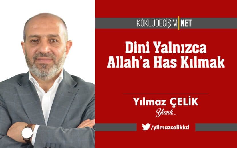Dini Yalnızca Allah’a Has Kılmak