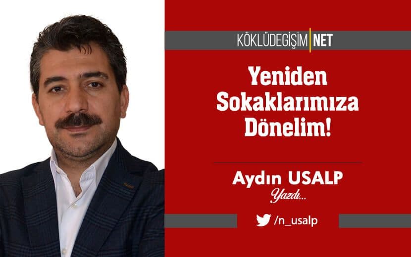 Yeniden Sokaklarımıza Dönelim!