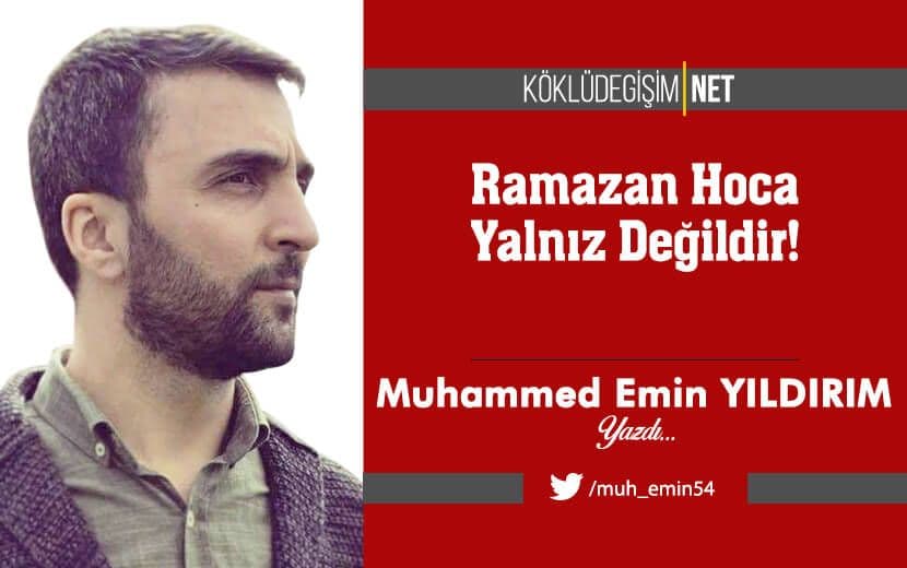 Ramazan Hoca Yalnız Değildir!