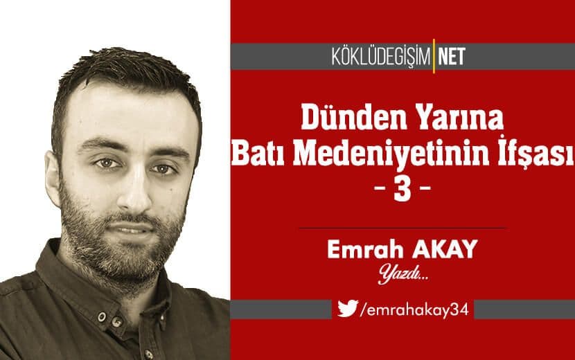 Dünden Yarına Batı Medeniyetinin İfşası - 3