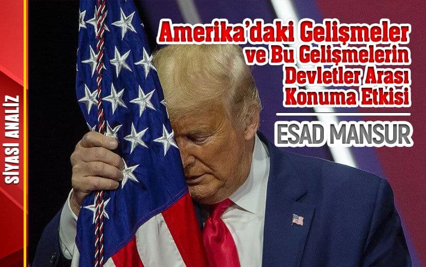 Amerika’daki Gelişmeler ve Bu Gelişmelerin Devletler Arası Konuma Etkisi