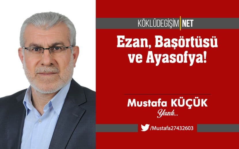 Ezan, Başörtüsü ve Ayasofya!