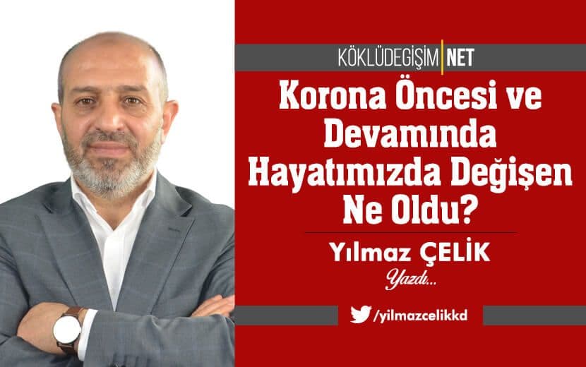Korona Öncesi ve Devamında Hayatımızda Değişen Ne Oldu?