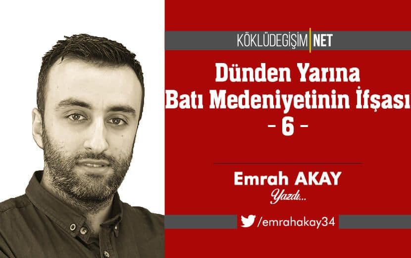 Dünden Yarına Batı Medeniyetinin İfşası - 6