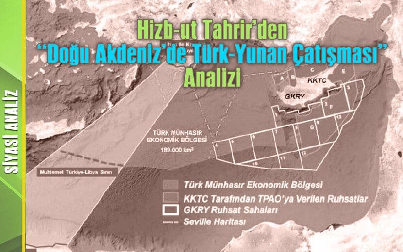 Hizb-ut Tahrir’den “Doğu Akdeniz’de Türk-Yunan Çatışması” Analizi