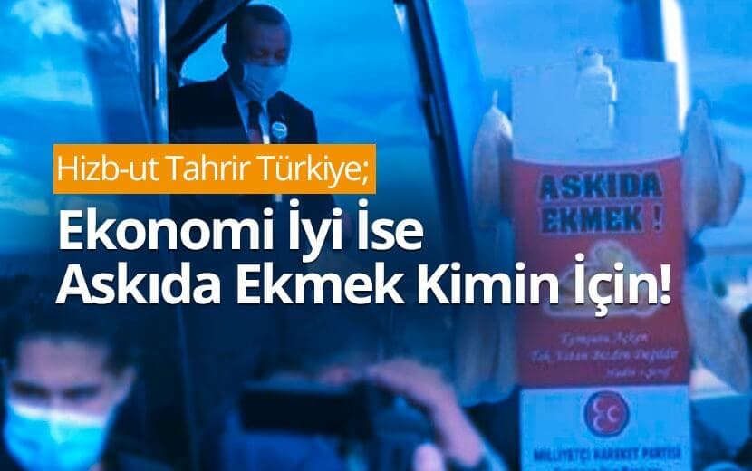 EKONOMİ İYİ İSE ASKIDA EKMEK KİMİN İÇİN!
