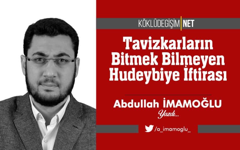 Tavizkarların Bitmek Bilmeyen Hudeybiye İftirası