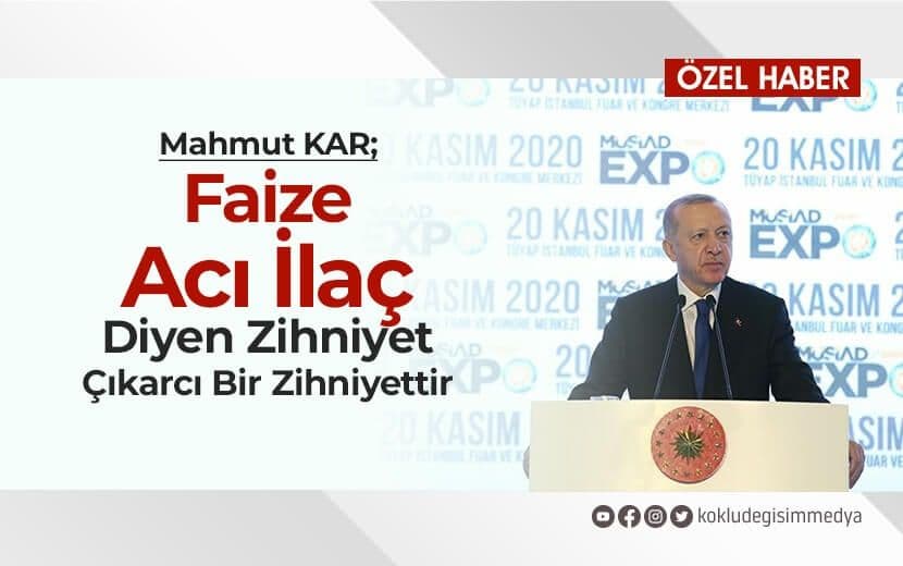 Faize Acı İlaç Diyen Zihniyet Çıkarcı Bir Zihniyettir