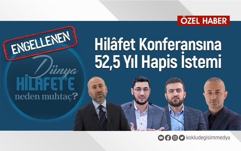 Hilafet Konferansı’na 52,5 Yıl Ceza İstemi