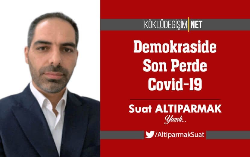Demokraside Son Perde Covid-19