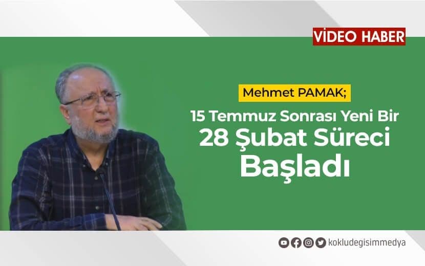 Pamak: “15 Temmuz Sonrası Yeni Bir 28 Şubat Süreci Başladı”