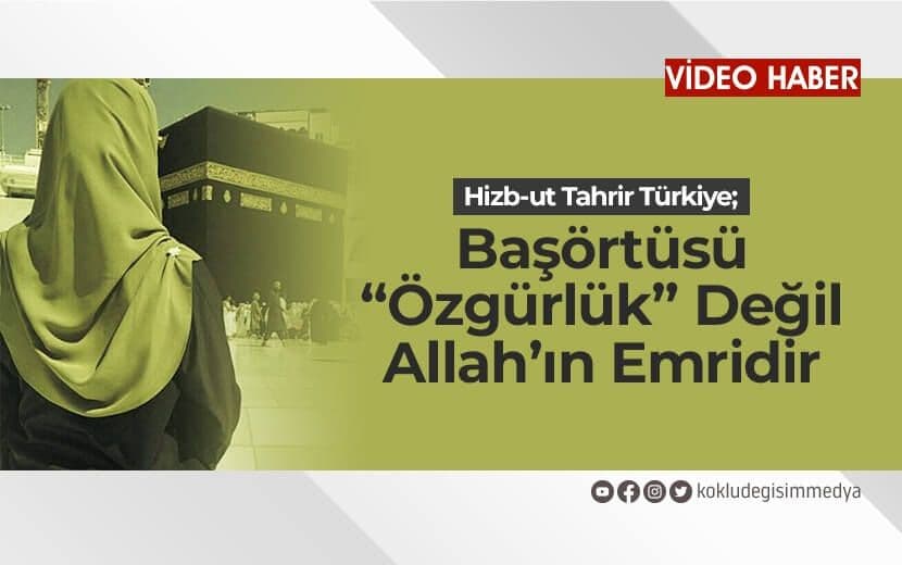 Başörtüsü Bireyin Özgürlük Hakkı Değil Allah’ın Emridir