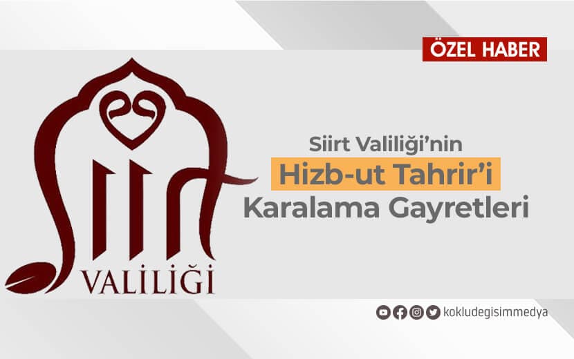 Siirt Valiliği’nin Hizb-ut Tahrir’i Karalama Gayretleri