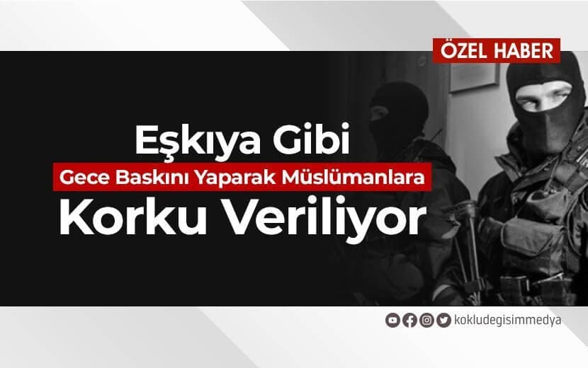 Eşkıya Gibi Gece Baskını Yaparak Müslümanlara Korku Veriliyor!