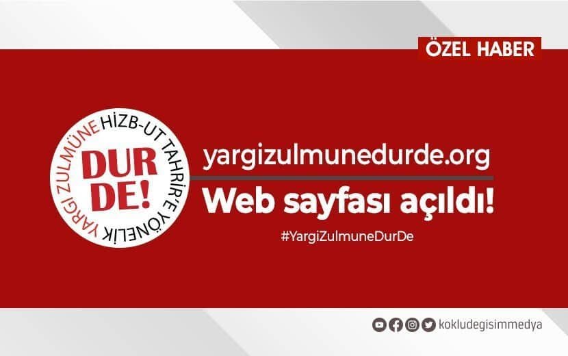 Hizb-ut Tahrir’e Yönelik Yargı Zulmüne Dur De! Web Sayfası Açıldı