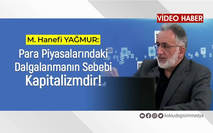 Yağmur: Para Piyasalarındaki Dalgalanmanın Sebebi Kapitalizmdir!