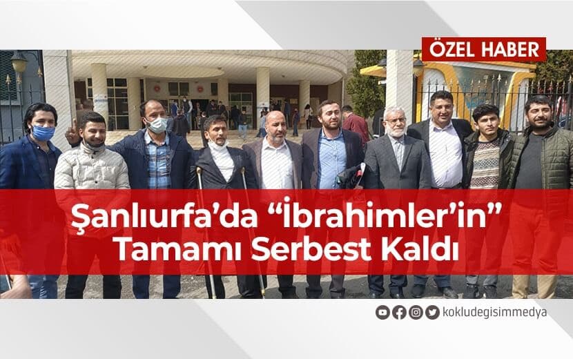 Şanlıurfa’da ’İbrahimler’in Tamamı Serbest