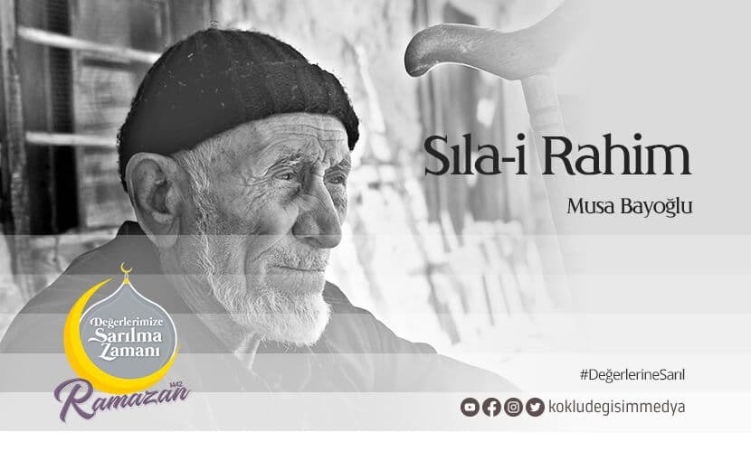 Değerlerine Sarılma Zamanı: Sıla-i Rahim