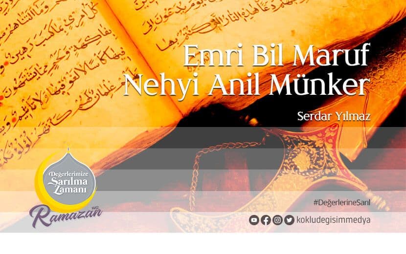 Değerlerimize Sarılma Zamanı: Marufu Emretmek ve Münkerden Nehyetmek