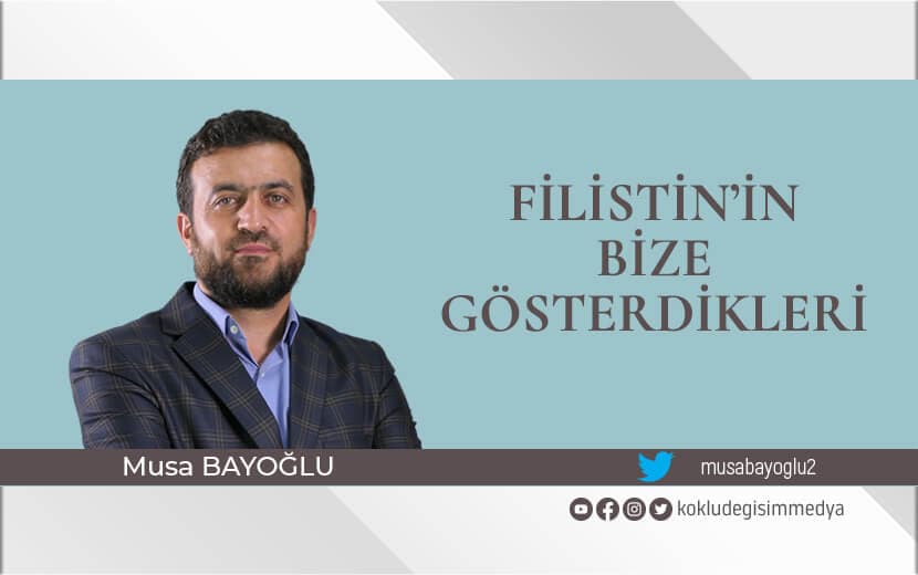 Filistin’in Bize Gösterdikleri