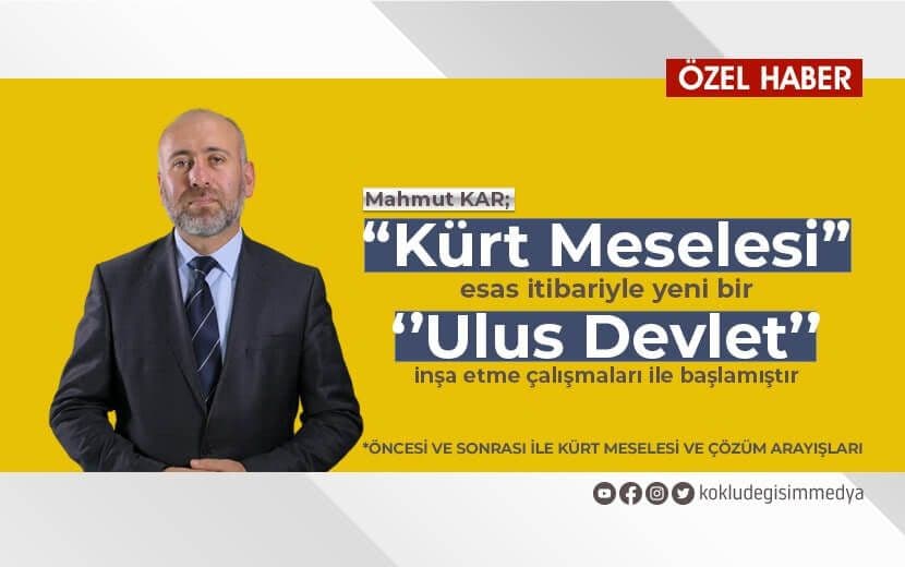 "Kürt Meselesi Ulus Devletin İnşası ile Başlamıştır"