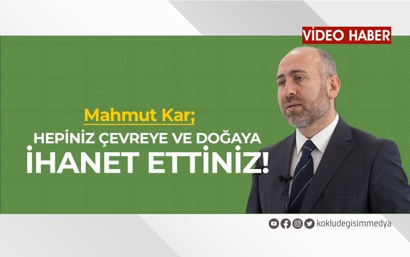 Hepiniz Çevreye ve Doğaya İhanet Ettiniz!