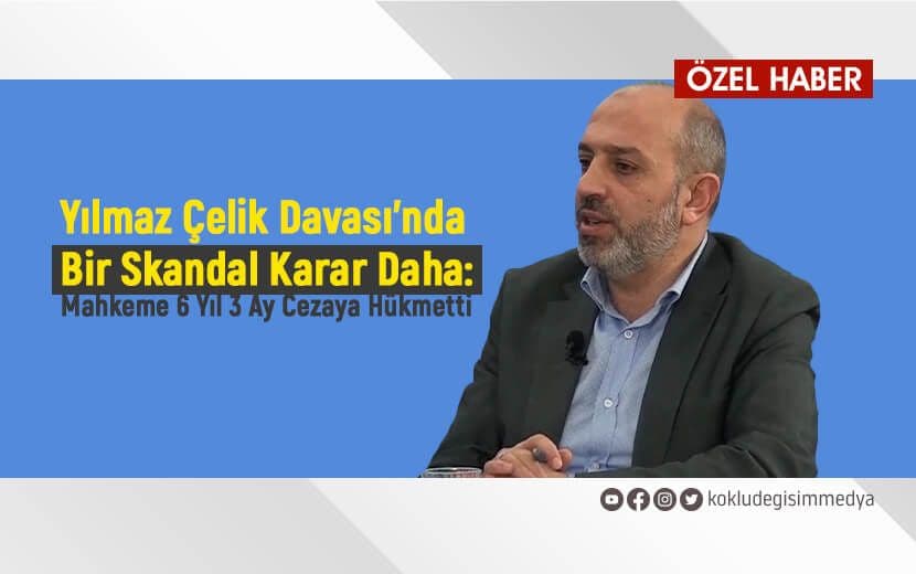 Yılmaz Çelik Davası’nda Bir Skandal Karar Daha!