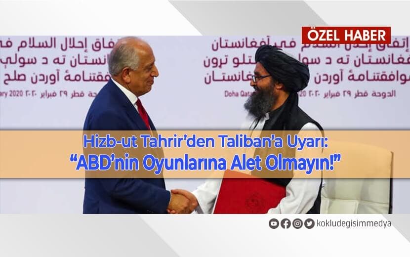 Hizb-ut Tahrir’den Taliban’a Uyarı: "ABD’nin Oyunlarına Alet Olmayın!"