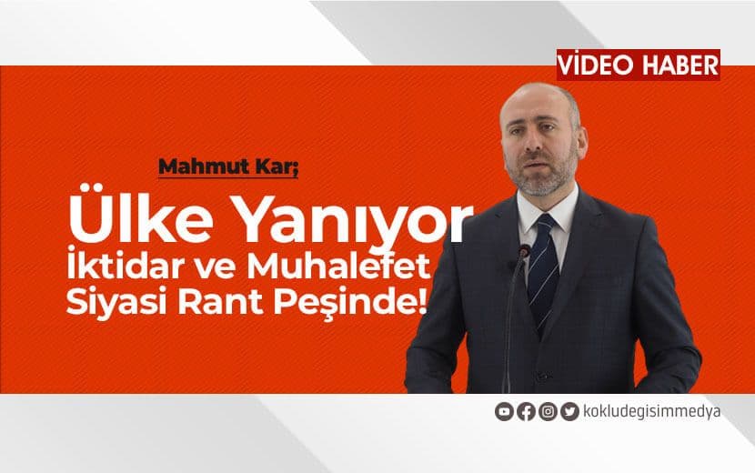 Ülke Yanıyor İktidar ve Muhalefet Siyasi Rant Peşinde!