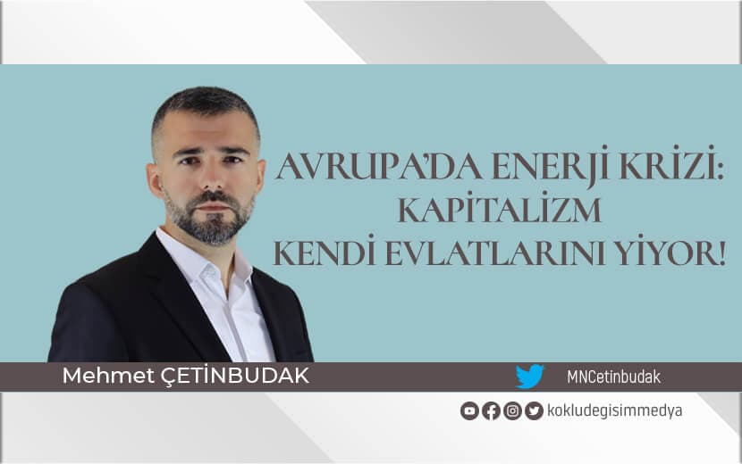 Avrupa’da Enerji Krizi: Kapitalizm Kendi Evlatlarını Yiyor!