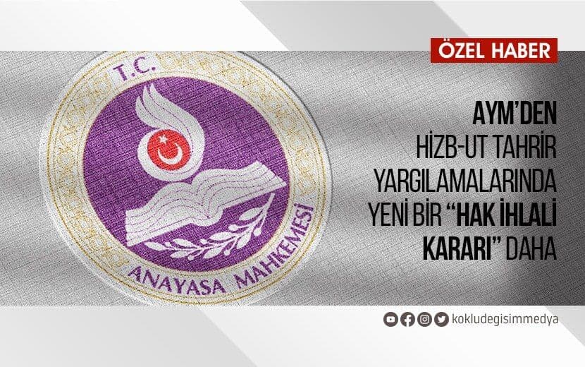 AYM’den Hizb-ut Tahrir Yargılamalarında Yeni Bir "Hak İhlali Kararı" Daha