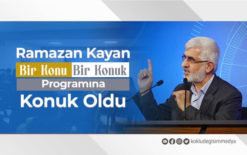 Ramazan Kayan “Bir Konu Bir Konuk” Programında Konuştu