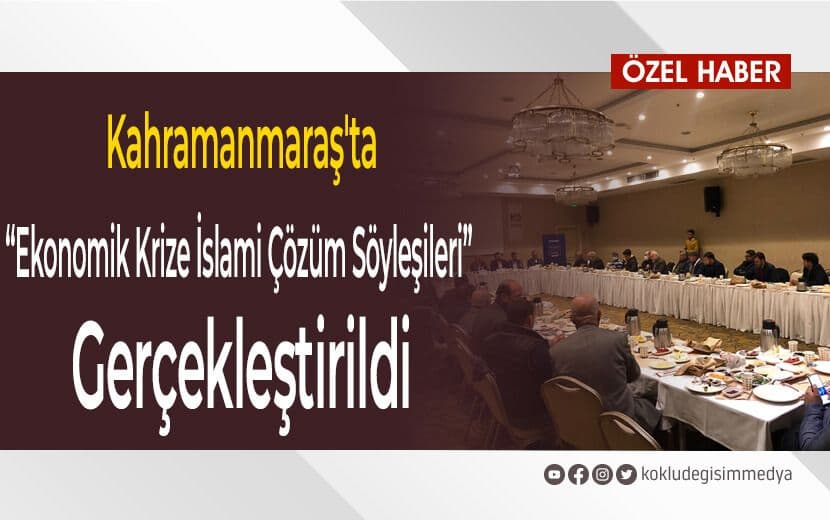 Kahramanmaraş’ta “Ekonomik Krize İslami Çözüm Söyleşileri” Gerçekleştirildi