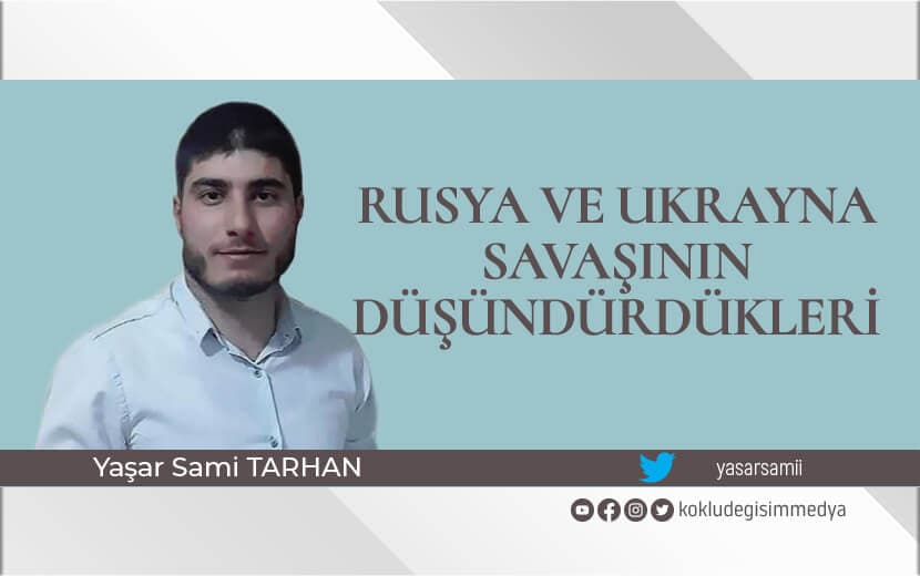Rusya ve Ukrayna Savaşının Düşündürdükleri