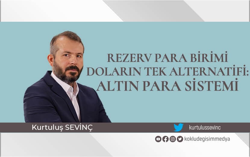 Rezerv Para Birimi Doların Tek Alternatifi: Altın Para Sistemi