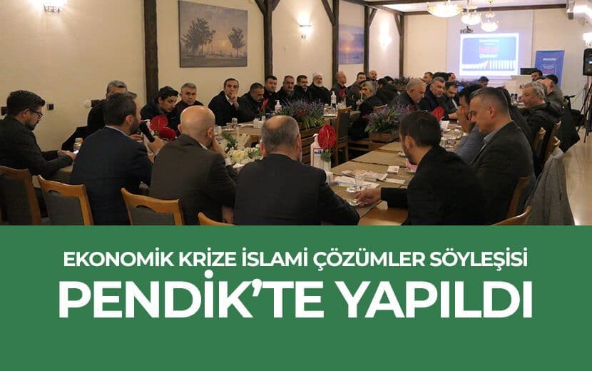 Ekonomik Krize İslami Çözümler Pendik’te Konuşuldu