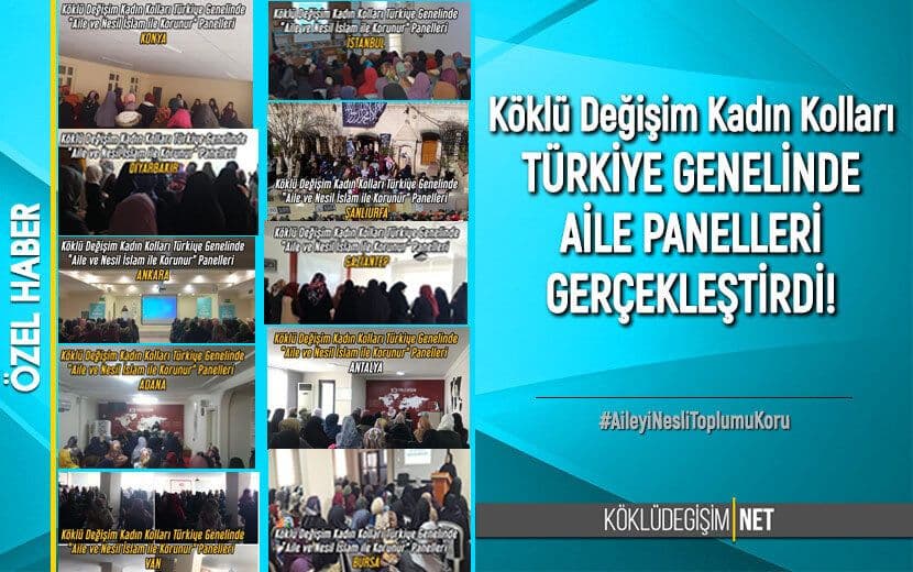 KÖKLÜ DEĞİŞİM KADIN KOLLARI TÜRKİYE GENELİNDE EŞ ZAMANLI AİLE PANELLERİ GERÇEKLEŞTİRDİ!