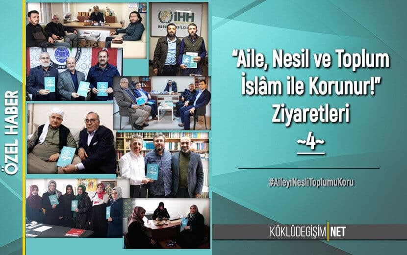 ’AİLE, NESİL VE TOPLUM İSLÂM İLE KORUNUR!’ ZİYARETLERİ - IV