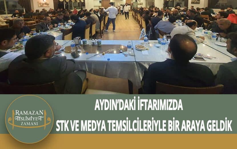 Köklü Değişim, Aydın’daki İftarda STK ve Medya Temsilcileriyle Bir Araya Geldi