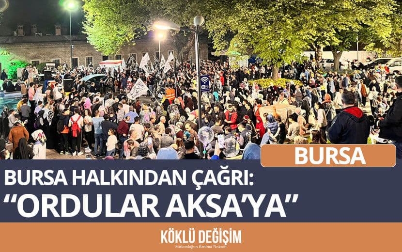 Köklü Değişim, Bursa’da İşgalci “İsrail”i Telin Etti