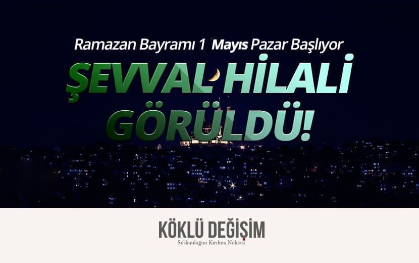 Hilal Görüldü: 01 Mayıs Pazar Ramazan Bayramın’ın İlk Günüdür