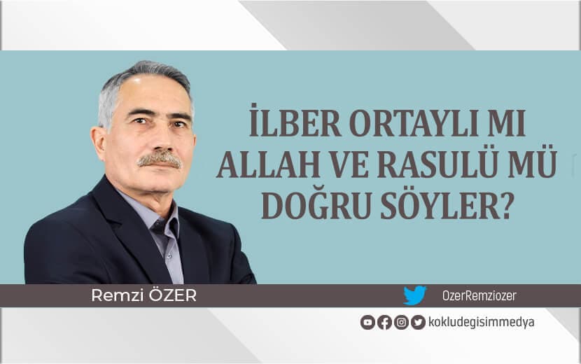 İlber Ortaylı mı, Allah ve Rasulü mü Doğru Söyler?