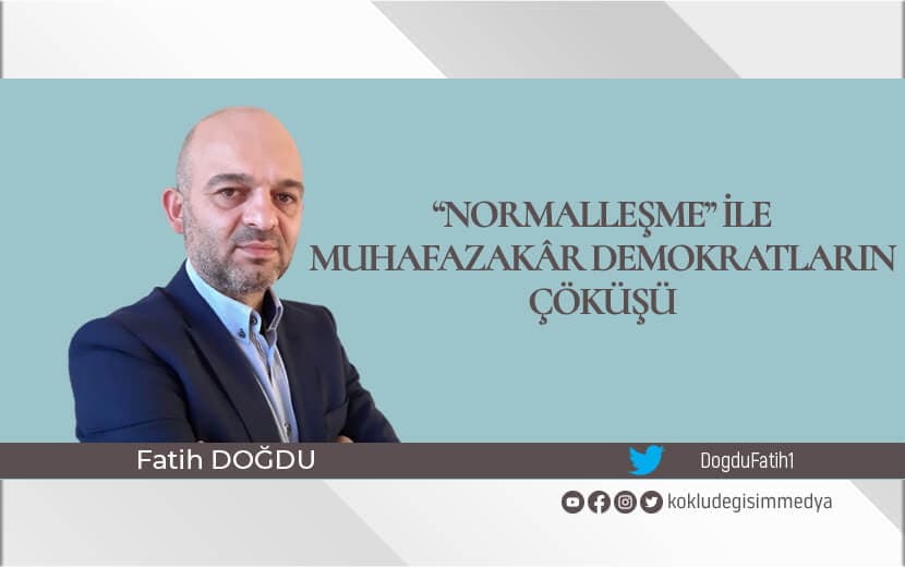 “Normalleşme” İle Muhafazakâr Demokratların Çöküşü