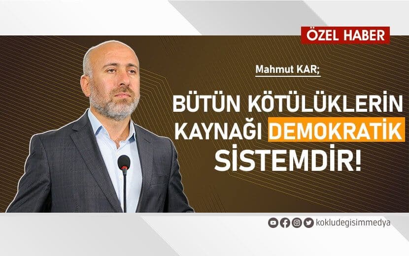 Bütün Kötülüklerin Kaynağı Demokratik Sistemdir!