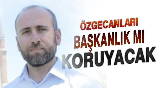 Özgecanları Başkanlık mı Koruyacak?