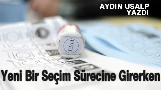 Yeni Bir Seçim Sürecine Girerken