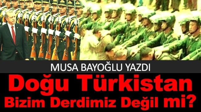Doğu Türkistan Bizim Derdimiz Değil mi?